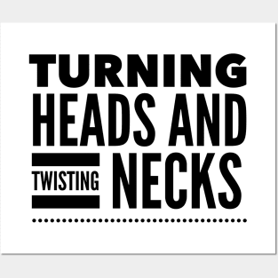 Turning heads and twisting necks Posters and Art